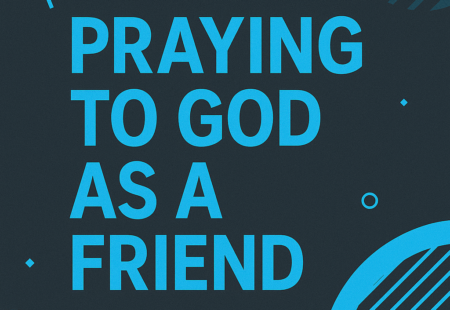 Praying With God as a Friend